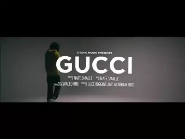 Video: Nafe Smallz - Gucci